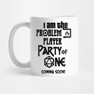 I am the Problem Player Party of One Mug